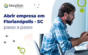 Abrir Empresa Em Florianopolis Sc Passo A Passo Blog - Contabilidade em Florianópolis - SC | Tecplan Contabilidade