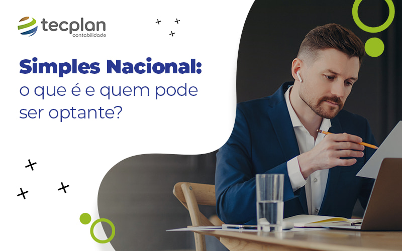 Simples Nacional: o que é e quem pode ser optante?